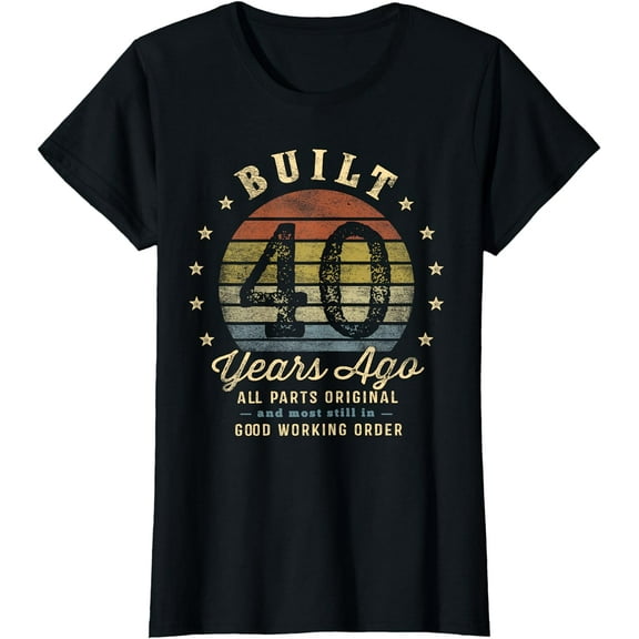Built 40 Years Ago - All Parts Original Gifts 40th Birthday T-Shirt
