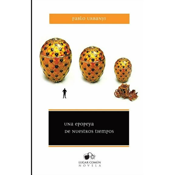 Una epopeya de nuestros tiempos : O cómo el mundo verdadero acabó convirtiéndose en una fábula (Paperback)