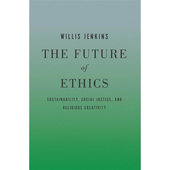 Pre-Owned The Future of Ethics: Sustainability, Social Justice, and Religious Creativity Paperback