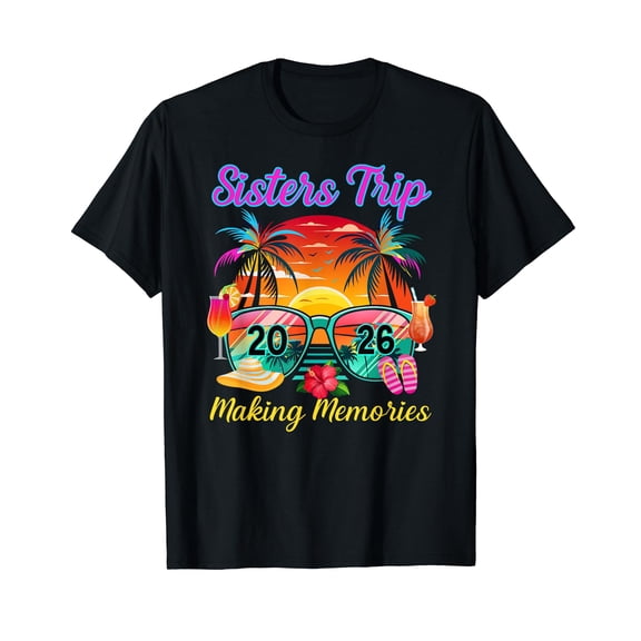 Sisters Trip 2026 Making Memories Sisters Night Out Vacation T-Shirt