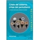 thumbnail image 1 of CRISIS DEL SISTEMA, CRISIS DEL PERIODISMO CONTEXTO ESTRUCTURAL Y DESEOS DE CAMBIO GEDISA RAMON REIG, 1 of 2