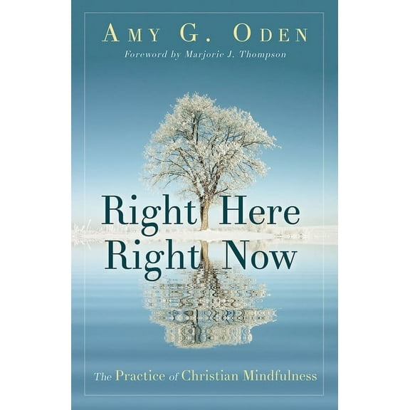 Right Here Right Now: The Practice of Christian Mindfulness, (Paperback)