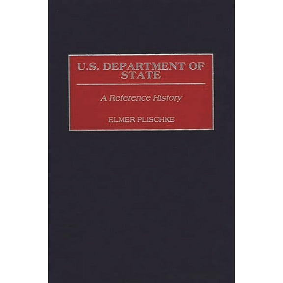 U.S. Department of State: A Reference History, (Hardcover)