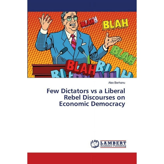 Few Dictators vs a Liberal Rebel Discourses on Economic Democracy (Paperback)