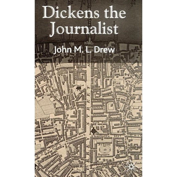 Dickens the Journalist, (Hardcover)
