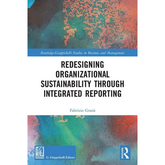 Routledge-Giappichelli Studies in Busine Redesigning Organizational Sustainability Through Integrated Reporting, (Paperback)