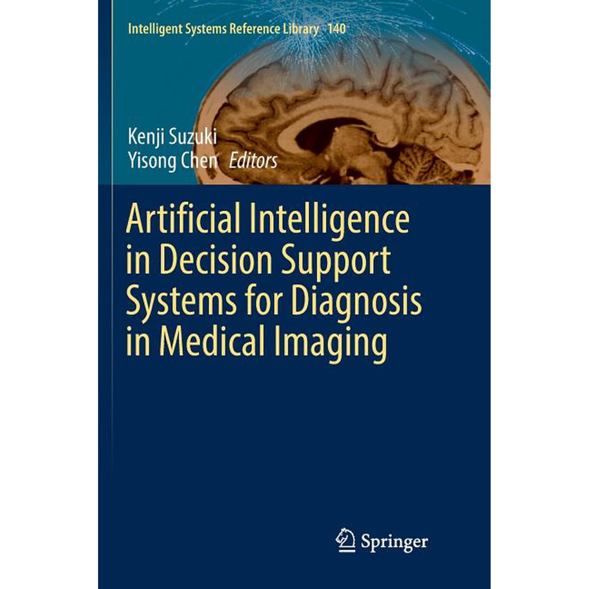 Intelligent Systems Reference Library Artificial Intelligence in Decision Support Systems for Diagnosis in Medical Imaging, Book 140, (Paperback)