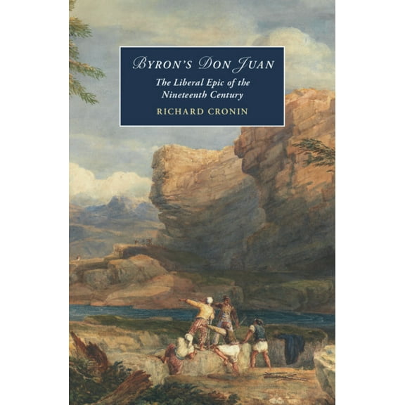 Cambridge Studies in Romanticism Byron's Don Juan: The Liberal Epic of the Nineteenth Century, (Hardcover)