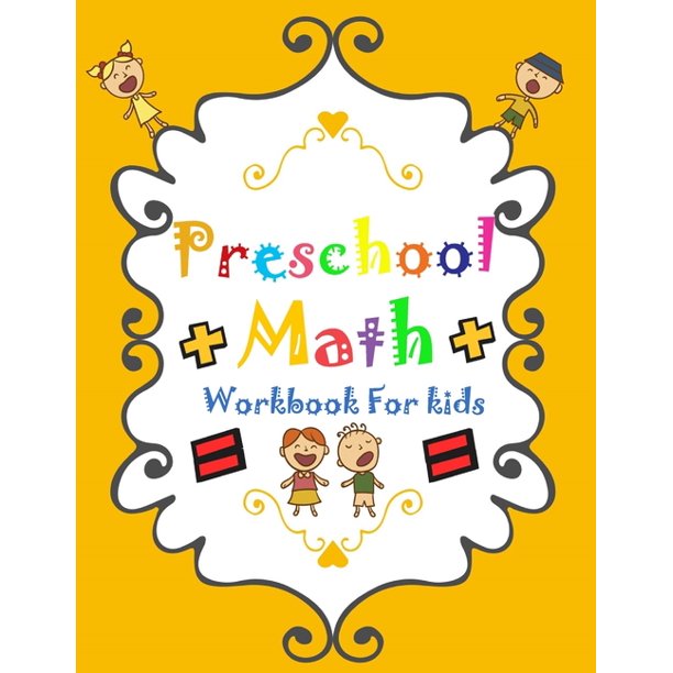 Preschool Math Workbook for Kids : Preschool Math Workbook For Toddlers Specializing In Preschool Activity Books For Kids: AGES 2-6 Toddler Math For ...