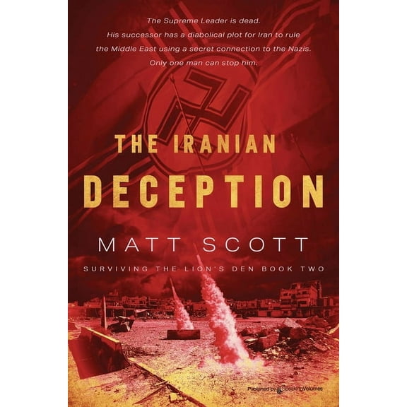 Surviving the Lion's Den: The Iranian Deception (Paperback)