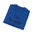 thumbnail image 4 of The Struggle Is Real But So Is Jesus Unisex Softstyle T-Shirt, 4 of 4