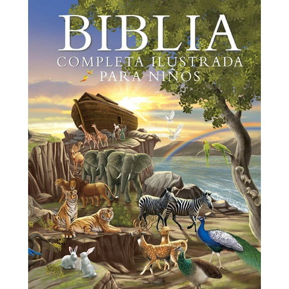 Biblia completa ilustrada para niños (The Illustrated Children's Bible)