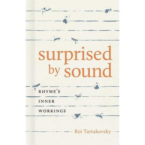 Surprised by Sound: Rhyme's Inner Workings, (Hardcover)