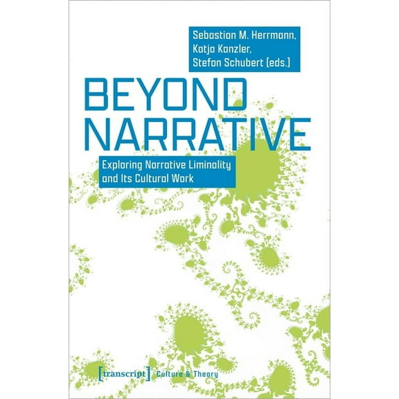 Beyond Narrative: Exploring Narrative Liminality and Its Cultural Work, (Paperback)