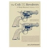 The Colt Single Action Revolvers: A Shop Manual - Volumes 1 & 2 Combined Edition