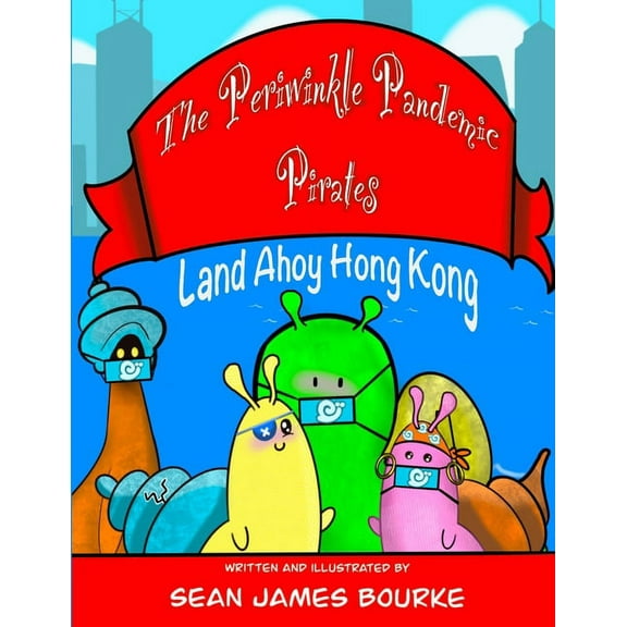 The Periwinkle Pandemic Pirates Land Ahoy Hong Kong (Paperback)