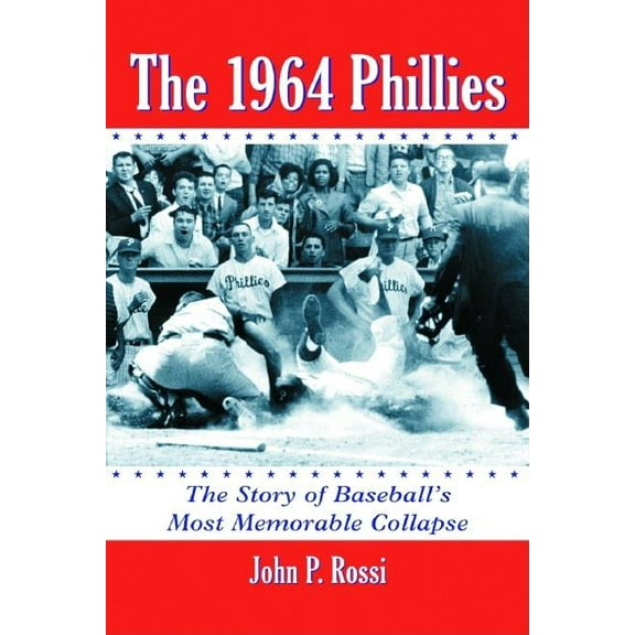 The 1964 Phillies: The Story of Baseball's Most Memorable Collapse, (Paperback)