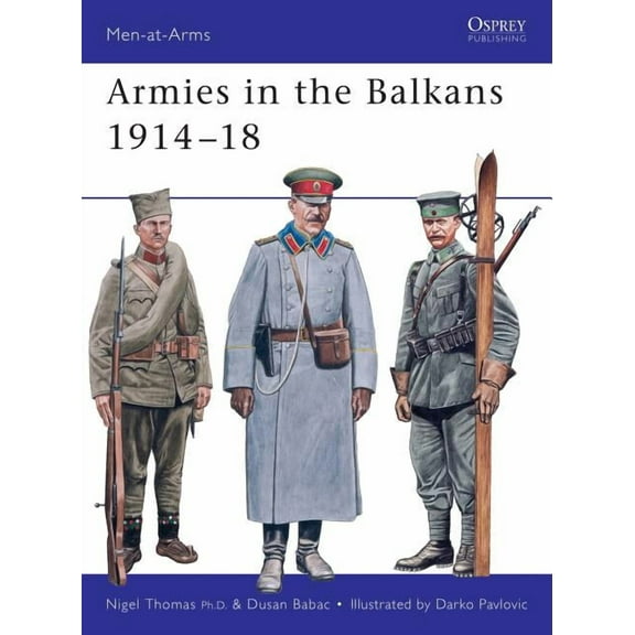Men-at-Arms: Armies in the Balkans 1914–18 (Series #356) (Paperback)