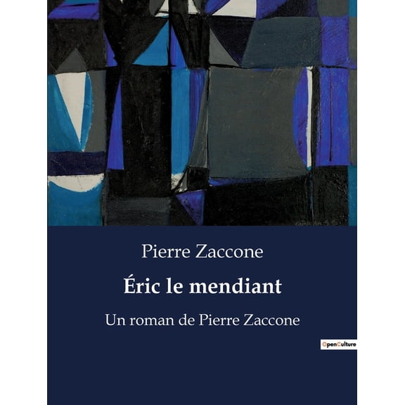 Éric le mendiant: Un roman de Pierre Zaccone, (Paperback)