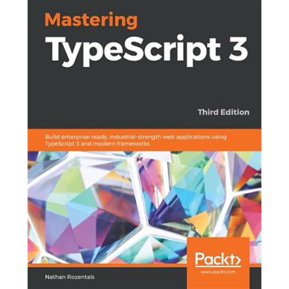 Pre-Owned Mastering TypeScript 3 - Third Edition: Build enterprise-ready, industrial-strength web applications using TypeScript 3 and modern frameworks (Paperback)