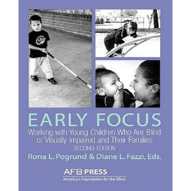 Early Focus: Working with Young Blind and Visually Impaired Children and Their Families
