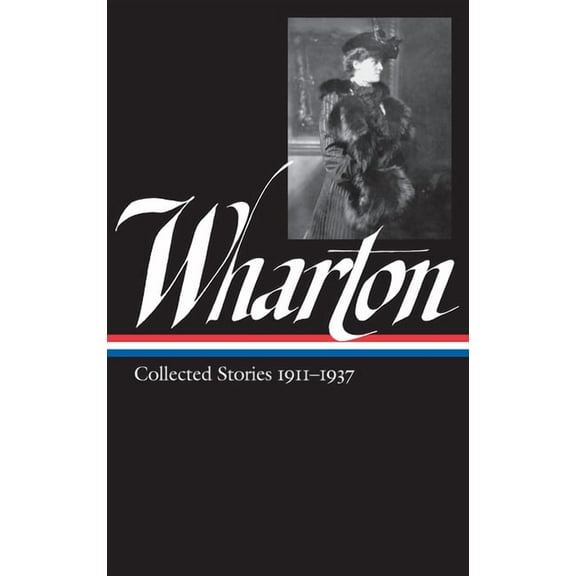 Library of America Edith Wharton Edition Edith Wharton: Collected Stories Vol. 2 1911-1937 (Loa #122), Book 4, (Hardcover)