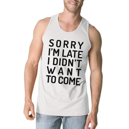 365 Printing Sorry I'm Late Mens White Tank Top Funny Gifts For Male