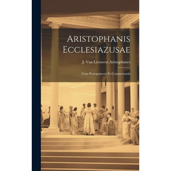 Aristophanis Ecclesiazusae: Cum Prolegomenis et Commentariis (Hardcover)
