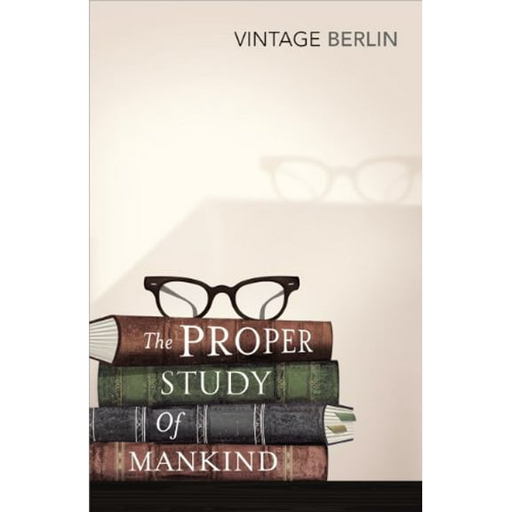 Proper Study of Mankind : An Anthology of Essays