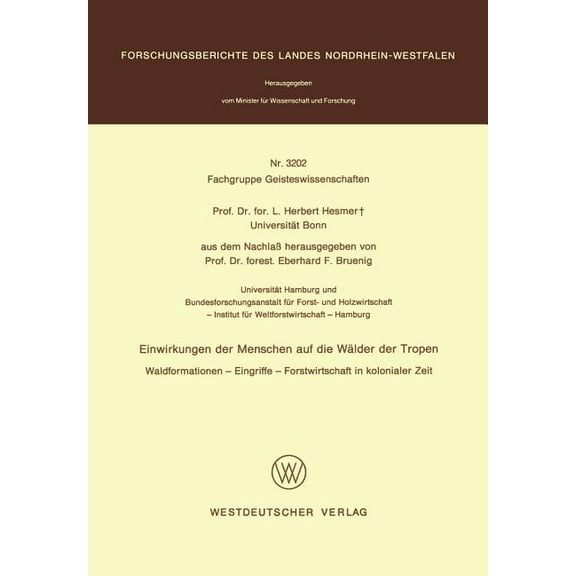 Einwirkungen Der Menschen Auf Die WÃ¤lder Der Tropen: Waldformationen -- Eingriffe -- Forstwirtschaft in Kolonialer Zeit, (Paperback)