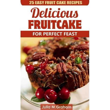 25 Easy Fruit Cake Recipes - Delicious Fruit Cake for Perfect Feast -