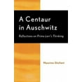 thumbnail image 2 of A Centaur in Auschwitz: Reflections on Primo Levi's Thinking, 2 of 2