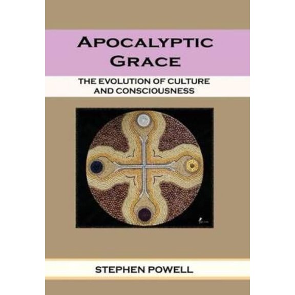 Apocalyptic Grace: The Evolution of Culture and Consciousness