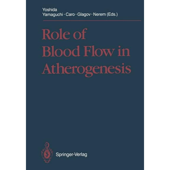 Role of Blood Flow in Atherogenesis: Proceedings of the International Symposium, Hyogo, October 1987, (Paperback)