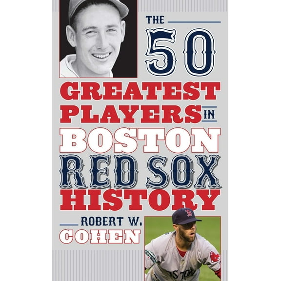 50 Greatest Players The 50 Greatest Players in Boston Red Sox History, (Hardcover)