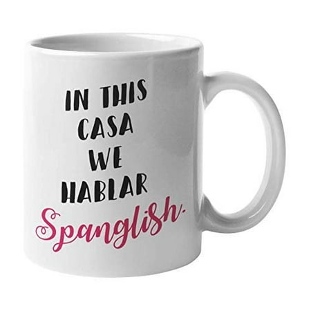 In This Casa We Hablar Spanglish Ceramic Coffee & Tea Gift Mug Cup, Kitchen Dishes, Dishware, Home Decor, Items & Souvenirs For Mexican, Latino, Latina & English Or Americans With Spanish Roots (Best Mexican Dishes To Make At Home)