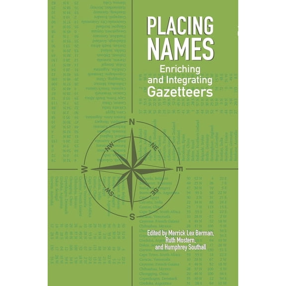 Spatial Humanities Placing Names: Enriching and Integrating Gazetteers, (Hardcover)