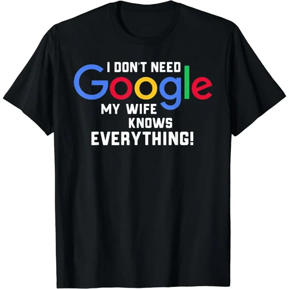I Don'T Need Google My Wife Knows Everything Shirt Unisex S-5XL Hot Trending Shirt