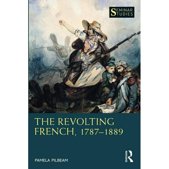 Seminar Studies The Revolting French, 1787-1889, (Paperback)