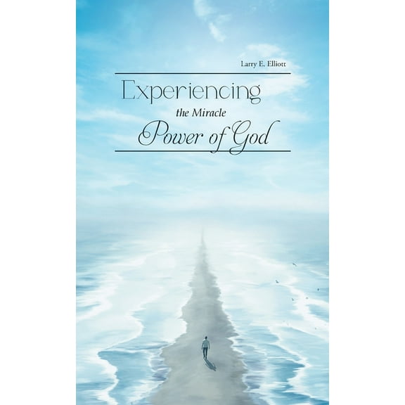 Experiencing the Miracle Power of God, (Paperback)