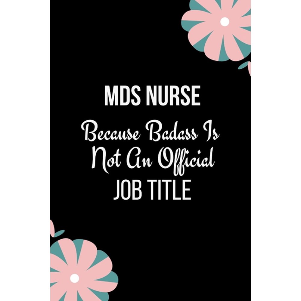 Mds Nurse Because Badass is Not An Official Job Title Humorous Gift