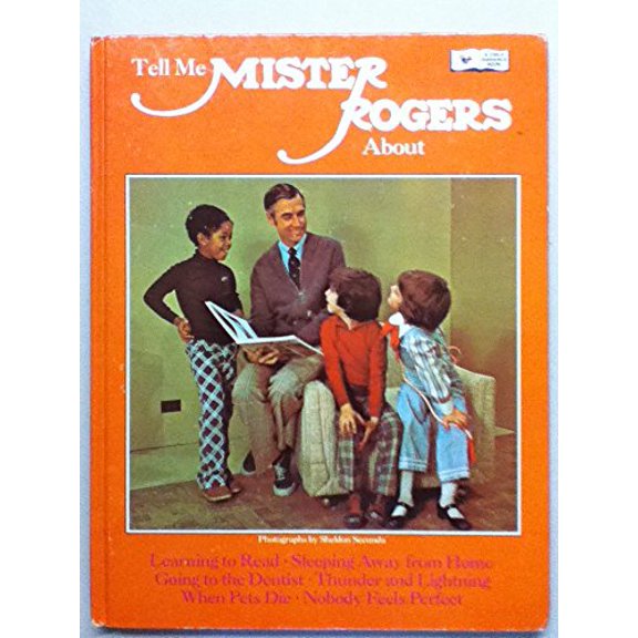 Pre-Owned Tell me Mister Rogers about learning to read, sleeping away from home, going to the dentist, thunder and lightning, when pets die, nobody feels perfect (A Child guidance book), 978082287241