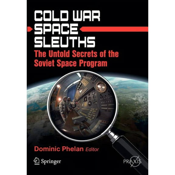 Cold War Space Sleuths: The Untold Secrets of the Soviet Space Program, (Paperback)