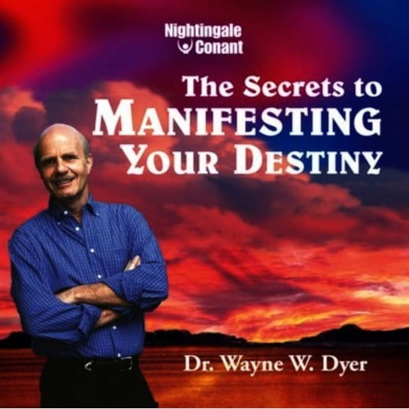 SECRETS TO MANIFESTING YOUR DESTINY