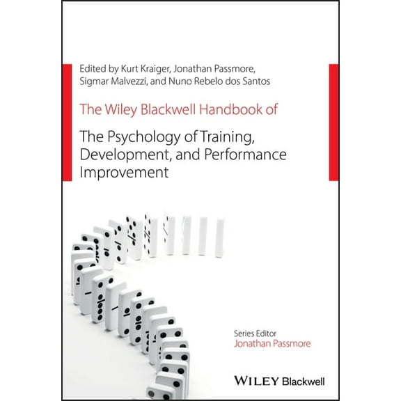 Wiley-Blackwell Handbooks in Organizatio The Wiley Blackwell Handbook of the Psychology of Training, Development, and Performance Improvement, (Paperback)