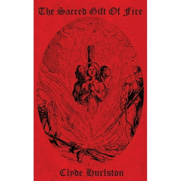 The Sacred Gift Of Fire, (Hardcover)