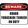thumbnail image 1 of Beware Guard Yorkshire Terrier (v2) on Duty 11.5 inch x 9 inch Laminated Dog Sign, 1 of 2