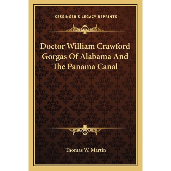 Doctor William Crawford Gorgas Of Alabama And The Panama Canal (Paperback)