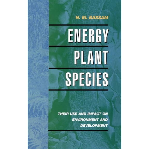 Energy Plant Species: Their Use and Impact on Environment and Development, (Hardcover)
