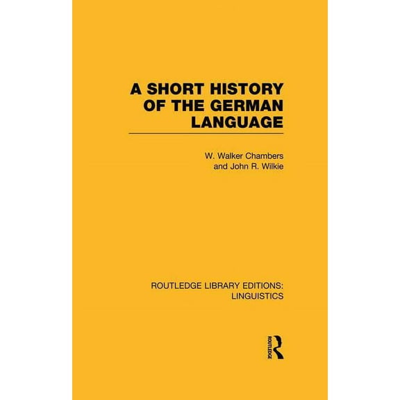 Routledge Library Editions: Linguistics A Short History of the German Language (RLE Linguistics E: Indo-European Linguistics), (Paperback)